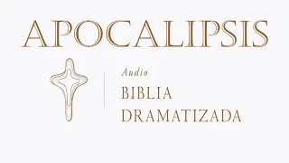 EL APOCALIPSIS. (NUEVA TRADUCCIÓN VIVIENTE) AUDIO BIBLIA DRAMATIZADA