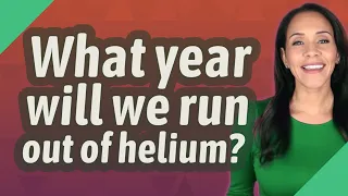 What year will we run out of helium?