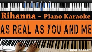 Rihanna - As Real As You And Me - Piano Karaoke / Sing Along / Cover with Lyrics