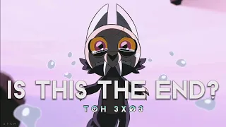 Is This The End? • The Owl House [AMV]