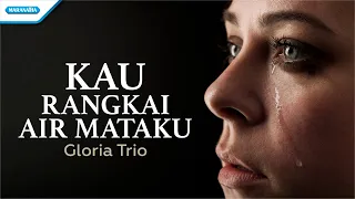 Kau Rangkai Air Mataku - Gloria Trio (with lyric)