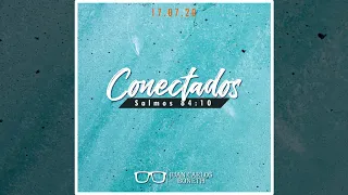 Conectados - Salmos 84:10 - Pastor Juan Carlos Boneth 🎧