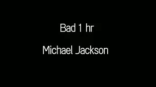 Bad 1 hour Michael Jackson