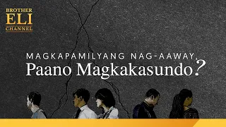 Paano maaaring magkasundo ang magkakapamilyang nag-aaway? | Brother Eli Channel