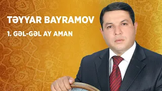 Təyyar Bayramov — Gəl-Gəl Ay Aman