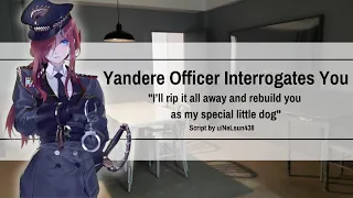 Yandere Officer Interrogates You [F4M] [Obsessive] [Dominant] [Degrading] [Sweet Sadist] [ASMR]