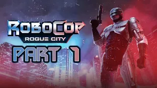 RoboCop: Rogue City - Gameplay Walkthrough - Part 1 - "Missions 1-15"