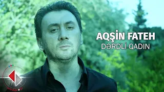 Aqsin Fateh - Dərdli Qadın (Official Video)