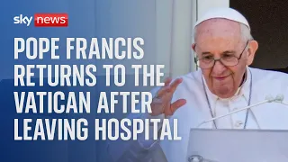 Pope Francis returns to Vatican after leaving hospital