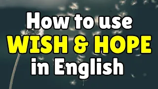 How to use WISH and HOPE correctly in English