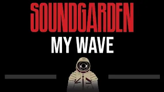 Soundgarden • My Wave (CC) (Upgraded Video) 🎤 [Karaoke] [Instrumental Lyrics]