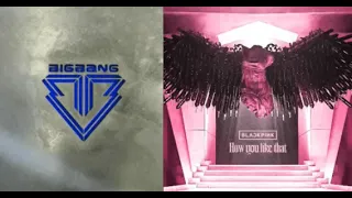 BLACKPINK & BIGBANG  - HOW YOU LIKE THAT X FANTASTIC BABY