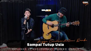 SAMPAI TUTUP USIA - Angga Candra ft Adlani Rambey #KOLABOR