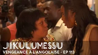 JIKULUMESSU - S1- Épisode 113 en français - Vengeance à l'angolaise en HD