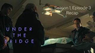 Under the Bridge | Recap | Episode 3