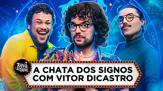 DIVÃ DA DIVA: A CHATA DOS SIGNOS com Vitor DiCastro | Diva Depressão