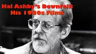 Hal Ashby's Downfall: His 1980s Films