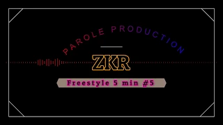 Zkr - Freestyle 5 min #5 |Parole