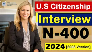 |N-400| US Citizenship Interview 2023/2024 [2008 Version] U.S Naturalization Interview!!