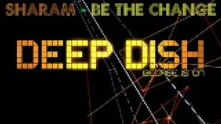 Sharam (Deep Dish) - Be The Change