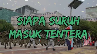 SIAPA SURUH MASUK TENTERA - LIRIK