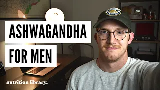 Ashwagandha | Benefits For Men | Why Most Men Should Take Ashwagandha