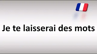 How to Pronounce ''Je te laisserai des mots'' (I will leave you notes) in French