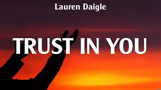 Lauren Daigle - Trust in You (Lyrics) Hillsong UNITED, We The Kingdom, Bethel Music
