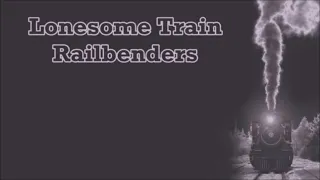 Lonesome Train Railbenders with Lyrics