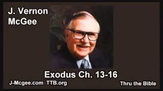 02 Exodus 13-16 - J Vernon Mcgee - Thru the Bible