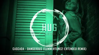 Cascada - Dangerous (Summertunez! Extended Remix)
