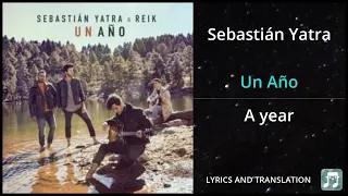 Sebastián Yatra - Un Año Lyrics English Translation - ft Reik - Dual Lyrics English and Spanish