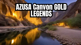 Azusa Canyon Gold Mining: History, Legends of Eastfork, Eldoradoville, San Gabriel Mountains