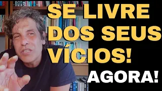 Se livre dos seus vícios agora!