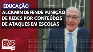 Alckmin defende punição de redes por conteúdos de ataques em escolas