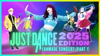 JUST DANCE 2025 EDITION - FANMADE SONGLIST (PART 1)