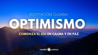OPTIMISMO ~ Comienza el día EN CALMA Y EN PAZ~ Meditación Guiada ~ Mindfulness~ Mindful Science💙