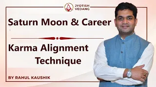 शनि-चंद्र की युति से करियर में मार्गदर्शन I Karma Alignment Technique I Rahul Kaushik