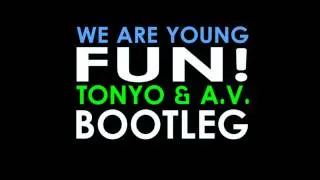 Fun - We Are Young (TONYO & A.V Bootleg Edit)