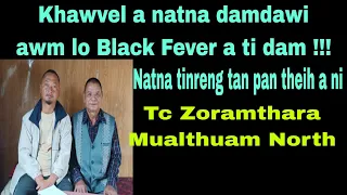 Black Fever a ti dam.Natna tinreng tan pan theih a ni:Tc Zoramthara Mualthuam North Lunglei Dist.