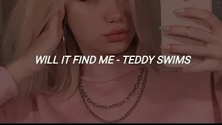 Will It Find Me - Teddy Swims (Lyrics)