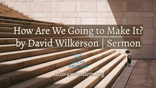 David Wilkerson - How Are We Going to Make It ?  | New Sermon