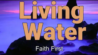 Living Water lyric Video || Faith First