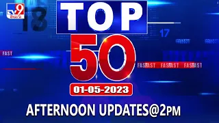 Top 50 | Afternoon Updates @2PM | 01 May 2023 - TV9