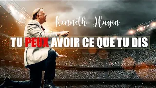 TU PEUX AVOIR CE QUE TU DIS | Kenneth Hagin en francais | Traduction Maryline Orcel