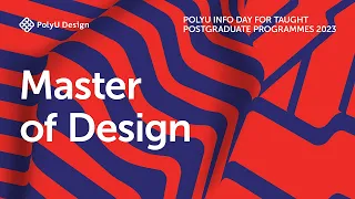 PolyU Info Day for Taught Postgraduate Programmes 2023 - Master Programmes, School of Design