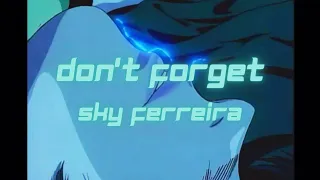 Don’t forget - Sky Ferreira (slowed + reverb)