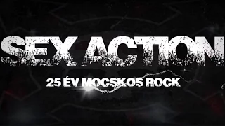 Sex Action - 25 év Mocskos Rock - Jubileumi koncert - (full video) - 2015