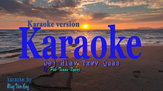 Dej Hiav Txwv Quas - karaoke - Pob Tsuas Xyooj (lub suab laus)