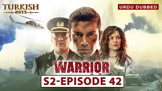 Warrior Season 2 EP 42 | Turkish Urdu Dubbed | Turkish Hits Urdu